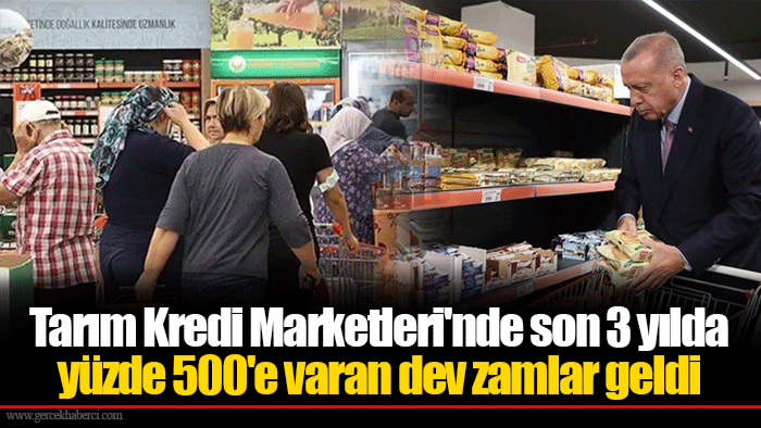 Tarım Kredi Marketleri'nde son 3 yılda yüzde 500'e varan dev zamlar geldi