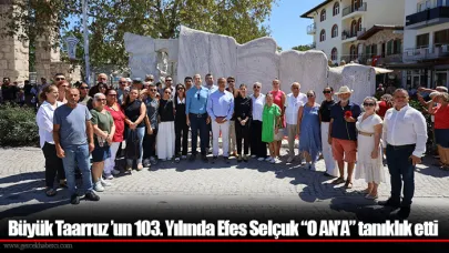 Büyük Taarruz ’un 103. Yılında Efes Selçuk “O AN’A” tanıklık etti