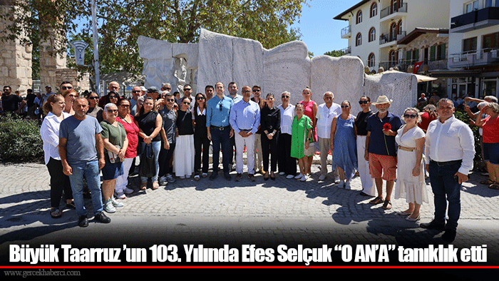 Büyük Taarruz ’un 103. Yılında Efes Selçuk “O AN’A” tanıklık etti