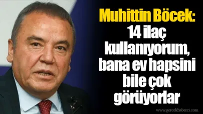 Muhittin Böcek: 14 ilaç kullanıyorum, bana ev hapsini bile çok görüyorlar