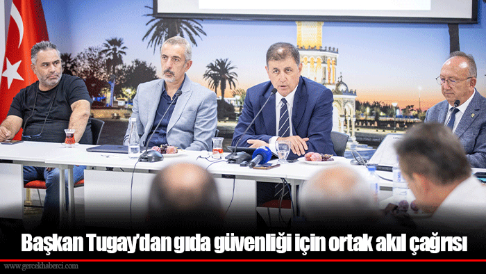 Başkan Tugay’dan gıda güvenliği için ortak akıl çağrısı