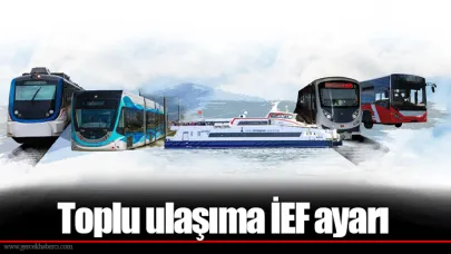 Toplu ulaşıma İEF ayarı