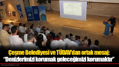 Çeşme Belediyesi ve TÜDAV’dan ortak mesaj: “Denizlerimizi korumak geleceğimizi korumaktır”