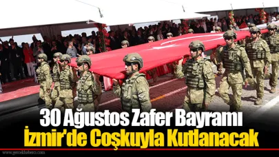 30 Ağustos Zafer Bayramı İzmir'de Coşkuyla Kutlanacak