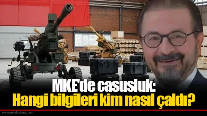 MKE'de casusluk: Hangi bilgileri kim nasıl çaldı?