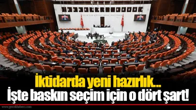 İktidarda yeni hazırlık... İşte baskın seçim için o dört şart!