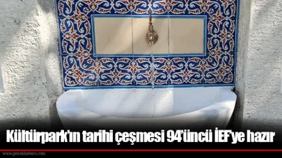 Kültürpark’ın tarihi çeşmesi 94’üncü İEF’ye hazır