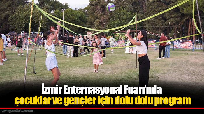 İzmir Enternasyonal Fuarı’nda çocuklar ve gençler için dolu dolu program