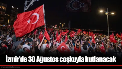 İzmir’de 30 Ağustos coşkuyla kutlanacak