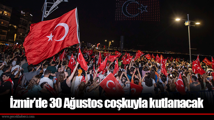 İzmir’de 30 Ağustos coşkuyla kutlanacak