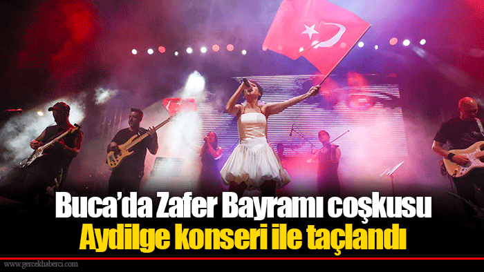 Buca’da Zafer Bayramı coşkusu Aydilge konseri ile taçlandı