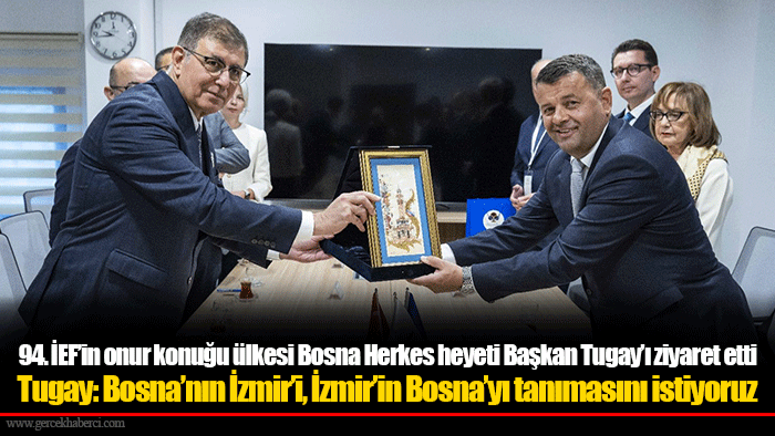 94. İEF’in onur konuğu ülkesi Bosna Herkes heyeti Başkan Tugay’ı ziyaret etti