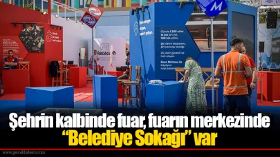 Şehrin kalbinde fuar, fuarın merkezinde “Belediye Sokağı” var