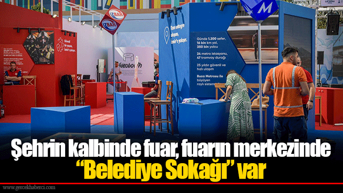 Şehrin kalbinde fuar, fuarın merkezinde “Belediye Sokağı” var
