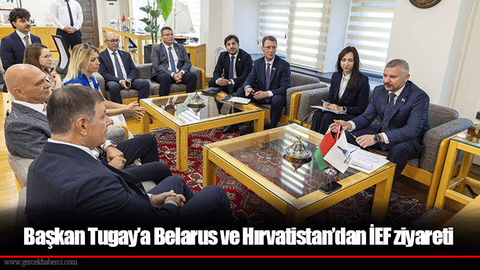 Başkan Tugay’a Belarus ve Hırvatistan’dan İEF ziyareti