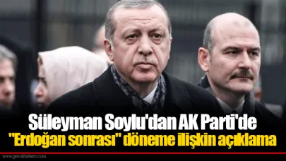Süleyman Soylu'dan AK Parti'de "Erdoğan sonrası" döneme ilişkin açıklama