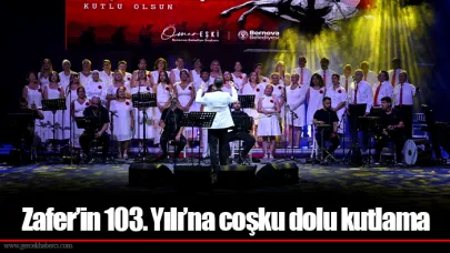 Zafer’in 103. Yılı’na coşku dolu kutlama