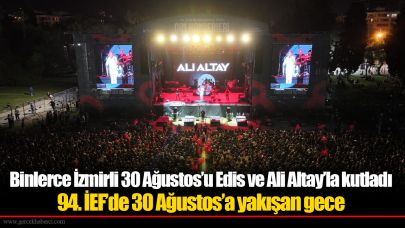 Binlerce İzmirli 30 Ağustos’u Edis ve Ali Altay’la kutladı