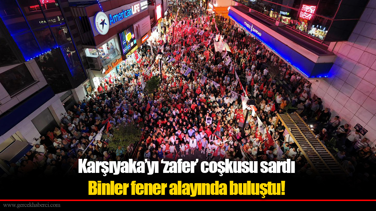 Karşıyaka’yı ‘zafer’ coşkusu sardı