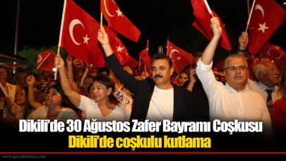 Dikili’de 30 Ağustos Zafer Bayramı Coşkusu