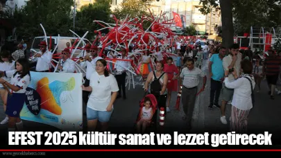 EFEST 2025 kültür sanat ve lezzet getirecek