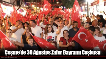 Çeşme’de 30 Ağustos Zafer Bayramı Coşkusu