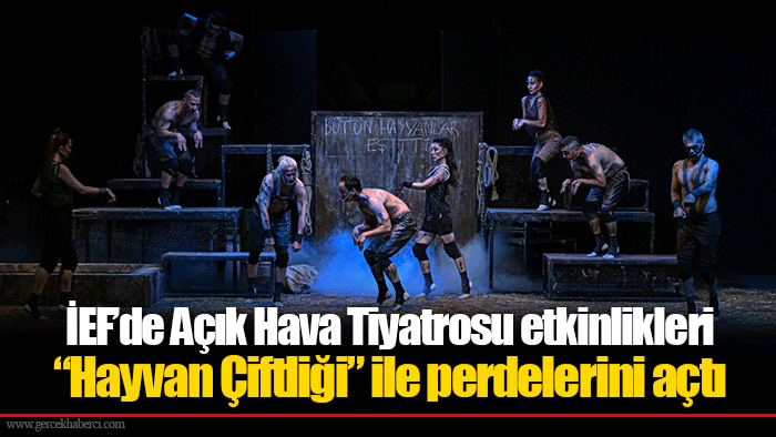 İEF’de Açık Hava Tiyatrosu etkinlikleri “Hayvan Çiftliği” ile perdelerini açtı