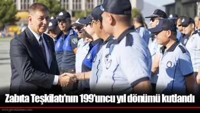 Zabıta Teşkilatı’nın 199’uncu yıl dönümü kutlandı