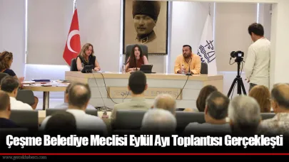 Çeşme Belediye Meclisi Eylül Ayı Toplantısı Gerçekleşti