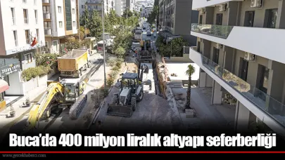 Buca’da 400 milyon liralık altyapı seferberliği
