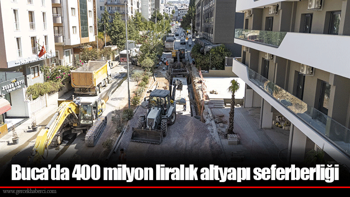 Buca’da 400 milyon liralık altyapı seferberliği