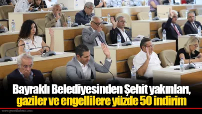 Bayraklı Belediyesinden Şehit yakınları, gaziler ve engellilere yüzde 50 indirim