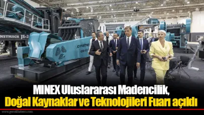 MINEX Uluslararası Madencilik, Doğal Kaynaklar ve Teknolojileri Fuarı açıldı