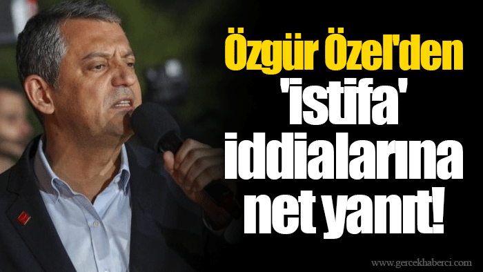 Özgür Özel'den 'istifa' iddialarına net yanıt!