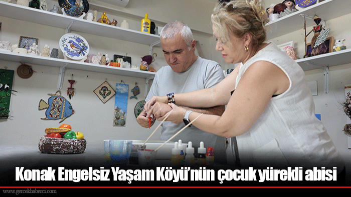 Konak Engelsiz Yaşam Köyü’nün çocuk yürekli abisi