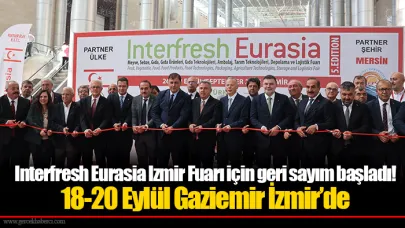 Interfresh Eurasia Izmir Fuarı için geri sayım başladı! 18-20 Eylül Gaziemir İzmir’de