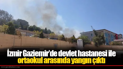 İzmir Gaziemir’de devlet hastanesi ile ortaokul arasında yangın çıktı