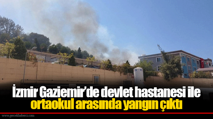 İzmir Gaziemir’de devlet hastanesi ile ortaokul arasında yangın çıktı