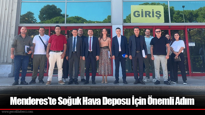Menderes’te Soğuk Hava Deposu İçin Önemli Adım