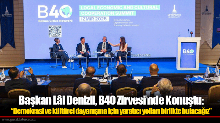 Başkan Lâl Denizli, B40 Zirvesi’nde Konuştu:  “Demokrasi ve kültürel dayanışma için yaratıcı yolları birlikte bulacağız”