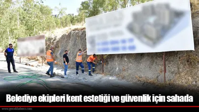 Belediye ekipleri kent estetiği ve güvenlik için sahada