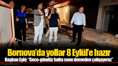 Bornova’da yollar 8 Eylül’e hazır