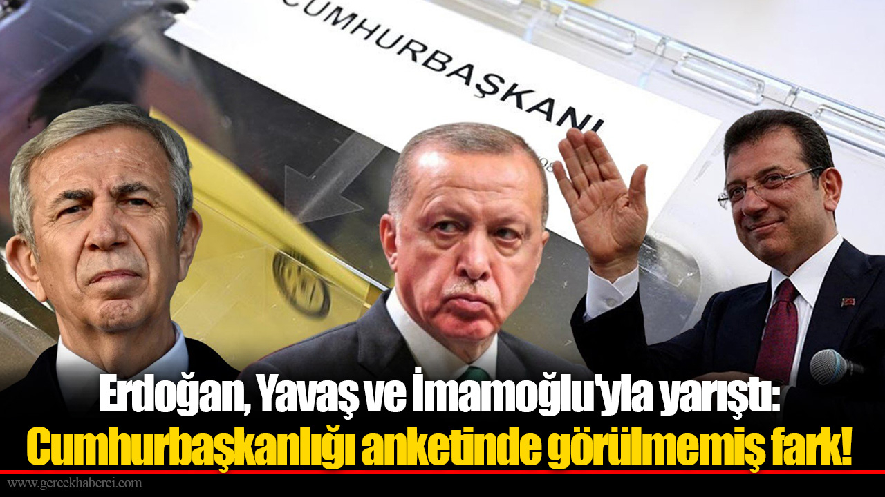 Erdoğan, Yavaş ve İmamoğlu'yla yarıştı: Cumhurbaşkanlığı anketinde görülmemiş fark!
