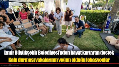 İzmir Büyükşehir Belediyesi’nden hayat kurtaran destek