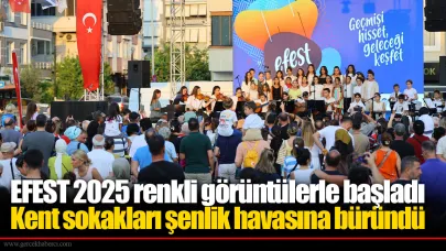 EFEST 2025 renkli görüntülerle başladı