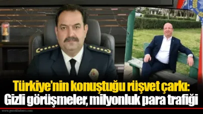 Türkiye’nin konuştuğu rüşvet çarkı: Gizli görüşmeler, milyonluk para trafiği