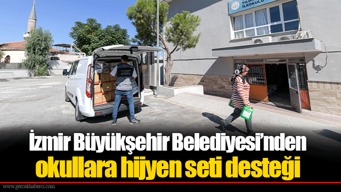 İzmir Büyükşehir Belediyesi’nden okullara hijyen seti desteği
