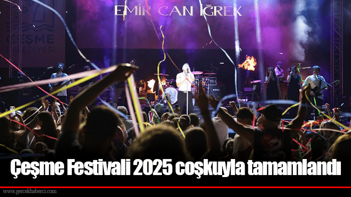 Çeşme Festivali 2025 coşkuyla tamamlandı