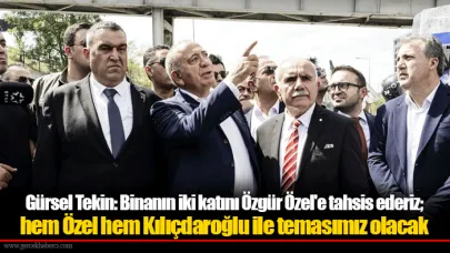 Gürsel Tekin: Binanın iki katını Özgür Özel'e tahsis ederiz; hem Özel hem Kılıçdaroğlu ile temasımız olacak