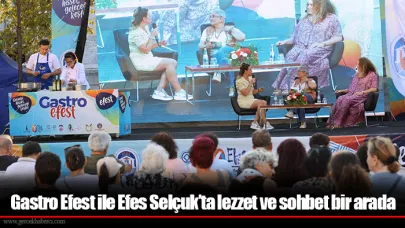 Gastro Efest ile Efes Selçuk’ta lezzet ve sohbet bir arada